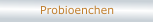 Probioenchen